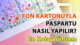 Kartondan çok kısa sürede ve kolay paspartu yapımı  Fon Kartonu İle Paspartu Yapımı [upl. by Surtimed]