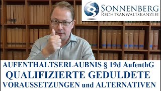 Aufenthaltserlaubnis qualifizierte Geduldete zur Beschäftigung Alle Informationen § 19d AufenthG [upl. by Rhodia]