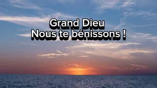 GRAND DIEU Nous te bénissons Lyrics version [upl. by Adlih501]