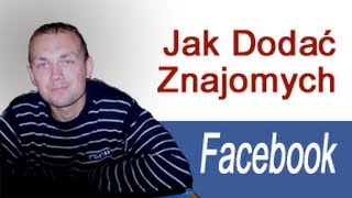 Jak Dodać Znajomych Na Facebooku Dodawanie Znajomych Facebook [upl. by Lurette598]