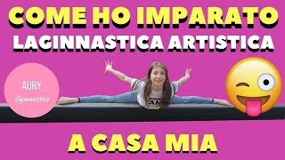 COME HO IMPARATO LA GINNASTICA ARTISTICA A CASA MIA 🤸  AURY GYMNASTICS [upl. by Terrena]