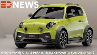 ego ewave x Das perfekte Elektroauto nicht nur für die Stadt Electric Drive News [upl. by Josephina]