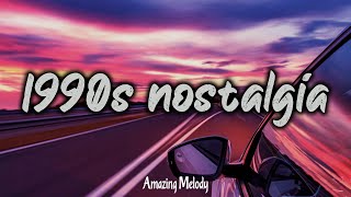 1990s throwback mix nostalgia playlist [upl. by Cox370]