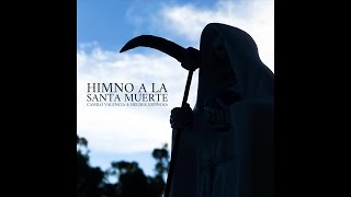 Camilo Valencia  Himno a la Santa Muerte [upl. by Yrolam211]