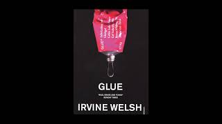 Pt 12 Irvine Welsh Glue Full Unabridged Audiobook [upl. by Atterehs]