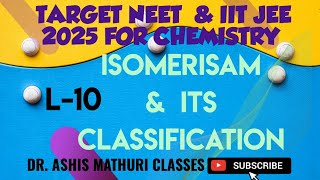 L10  NCERT SERIES  Organic Chemistry Class 11 amp 12  ISOMERISAM amp ITS CLASSIFICATION  NEET 2025 [upl. by Renraw468]