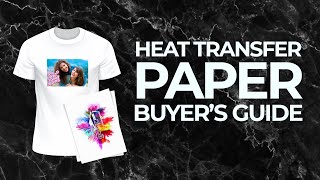 Heat Transfer Paper Buyers Guide [upl. by Ailecara]