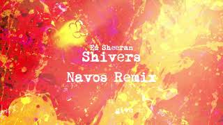 Ed Sheeran  Shivers Navos Remix [upl. by Netsrijk]