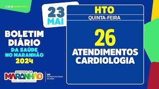 Boletim de atendimentos do Hospital de Traumatologia e Ortopedia do Maranhão HTO 23 de maio [upl. by Hettie]