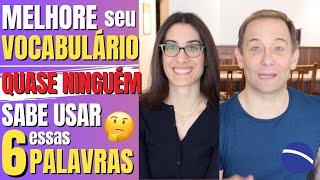 Melhore seu vocabulário  Quase ninguém sabe usar essas 6 palavras [upl. by Oicnerual18]