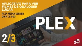 Plex Media Server  Guia Completo  Como utilizar o Plex PARTE 2 [upl. by Ynnattirb]