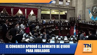 El Congreso aprobó el aumento de Q1000 para jubilados [upl. by Car]