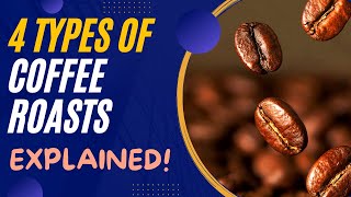 4 Types Of Coffee Roasts EXPLAINED [upl. by Nedyarb]