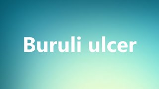 Buruli ulcer  Medical Definition and Pronunciation [upl. by Nyrtak]