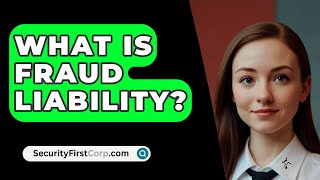 What Is Fraud Liability  SecurityFirstCorpcom [upl. by Alarick]