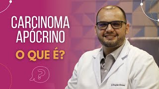 Carcinoma apócrino na mama o que é [upl. by Grieve]