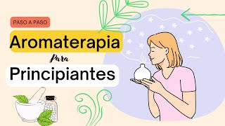 🌺¿Cómo INICIARSE en la AROMATERAPIA🌺 Descubre los BENEFICIOS y SECRETOS de los ACEITES ESENCIALES [upl. by Ised77]