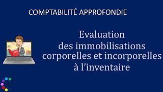 Évaluation dimmobilisations corporelles ou incorporelles à linventaire [upl. by Hauger]