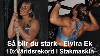 Hur blir man stark Elvira Ek  10xVärldsrekordhållare på stakmaskin [upl. by Atimed399]