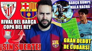 🚨¡SORTEO COPA del REY ATHLETIC vs BARÇA ¡SIN SUERTE  GRAN DEBUT CUBARSÍ  BARÇA ROMPE MALA RACHA [upl. by Ahsuatan]