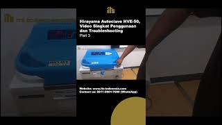 Hirayama Autoclave HVE 50  Video Singkat Penggunaan dan Troubleshooting Part 3 [upl. by Airrotal]