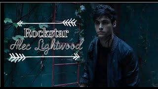 ►Alec Lightwood  Rockstar [upl. by Eimac]