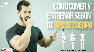 CÓMO COMER Y ENTRENAR SEGÚN TU TIPO DE CUERPO SOMATOTIPOS II FITELIGENTE [upl. by Wilhelmina]