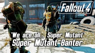 Fallout 4  We are all… Super Mutant Super Mutant Banter [upl. by March]