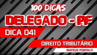 100 Dicas Delegado de Polícia Federal  Direito Tributário  Dica 41 [upl. by Shaikh]