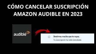 CÓMO CANCELAR SUSCRIPCIÓN AMAZON AUDIBLE EN 2023 [upl. by Yssirhc115]