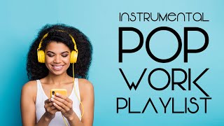 Instrumental Pop  Work Playlist  Productivity Music [upl. by Clemence]