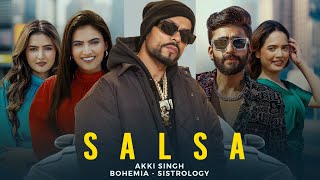 Salsa Music Video ft Sistrology BOHEMIA  Akki Singh  New Song 2024  Latest Punjabi Song [upl. by Celinda]