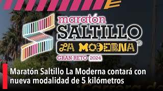 Maratón Saltillo La Moderna contará con nueva modalidad de 5 kilómetros [upl. by Aimik]