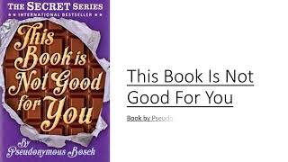 This book is not good for you by Pseudonymous Bosch [upl. by Pozzy862]