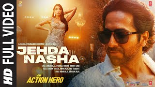 Jehda NashaFull VideoAn Action Hero  Ayushmann Nora Tanishk Faridkot Amar IP SinghYohaniHarjot [upl. by Saul]