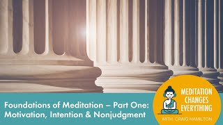 Foundations of Meditation – Part One Motivation Intention amp Nonjudgment Episode 10 [upl. by Andria586]