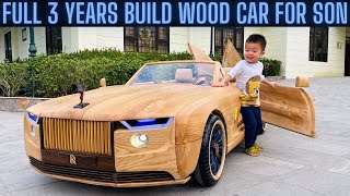 3 Years Building Ferrari Lamborghini Rolls Royce Audi Mercedes Ford BMW For My Son [upl. by Nivk]