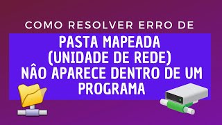 Pasta MAPEADA UNIDADE de REDE NÃO aparece dentro de um PROGRAMA  Tutorial de como Resolver o ERRO [upl. by Jonie609]