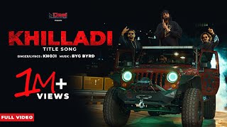 KHILLADI Full Video  KHOJI ft BYG BYRD  Desi Melbourniye  Latest Haryanvi Songs Haryanvi 2021 [upl. by Akeryt]