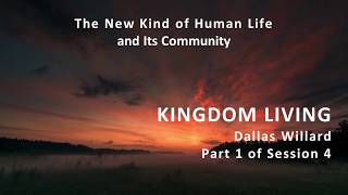 Dallas Willard  Kingdom Living Session 4 Part 1  The New Kind of Human life and Its Community [upl. by Adler368]