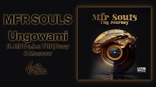 MFR Souls ft MDU aka TRPTracy amp Moscow  Ungowami  Official Audio [upl. by Suhpoelc]