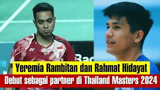 Yeremia Rambitan dan Rahmat Hidayat Debut Sebagai Partner di Thailand Masters 2024 [upl. by Gnuhp819]