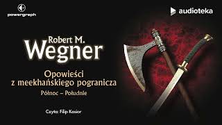 quotOpowieści z meekhańskiego pogranicza Północ  Południequot Robert M Wegner  audiobook [upl. by Yleve]