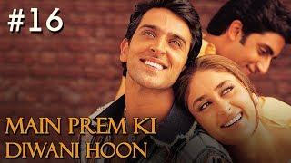 Main Prem Ki Diwani Hoon Full Movie  Part 1117  Hrithik Kareena  Hindi Movies [upl. by Fedora]