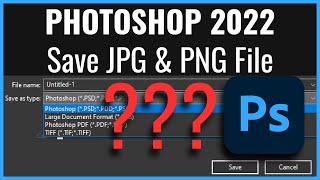 Photoshop 2022  How to Save JPG JPEG PNG File [upl. by Mcdougall117]