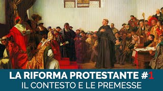 LA RIFORMA PROTESTANTE parte 1 di 2  IL CONTESTO E LE PREMESSE [upl. by Haukom723]