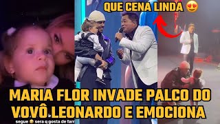 Leonardo se EMOCIONA quando NETA Maria Flor INVADE o PALCO no show junto com a FAMÍLIA do cantor [upl. by Aciretal266]