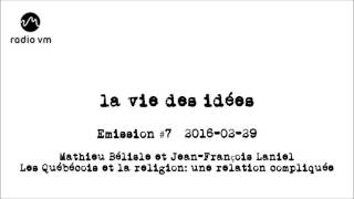 La vie des idées 7  M Bélisle et JF Laniel Les Québécois amp la religion une relation compliquée [upl. by Irrej]