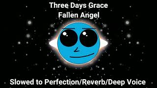 Fallen Angel Three Days Grace Slowed to PerfectionReverbDeep Voice [upl. by Eilyab]