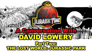 A Conversation With David Lowery  Jurassic Park Trilogy amp Jurassic World Storyboard Artist PART 2 [upl. by Alysoun]